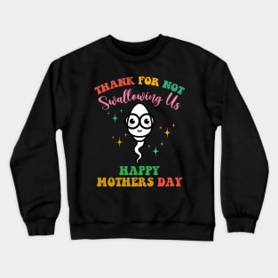 Thank You For Not Swallowing Us Mother's Day Crewneck Sweatshirt